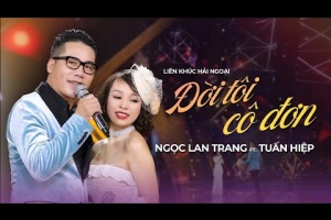 LK Disco Hải Ngoại Đời Tôi Cô Đơn - Ngọc Lan Trang & Tuấn Hiệp