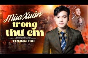 Mùa Xuân Trong Thư Em - Trọng Hải