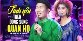 Tình Yêu Trên Dòng Sông Quan Họ - Vượng Râu, NSND Thanh Hoa